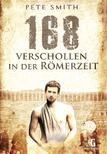 Neuausgabe "168 - Verschollen in der Römerzeit"; Zeitreise-Roman; ab 14 Jahren