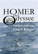 Homer: Die Odyssee - nacherzählt von Ulrich Karger; 201 Seiten: 'Eine Meisterleistung
