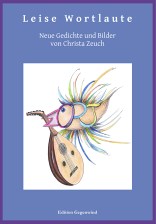 Originalausgabe "Leise Wortlaute - Neue Gedichte und Bilder von Christa Zeuch"; Belletristik - Lyrik;