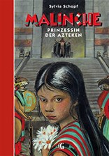 Neuausgabe "Malinche - Prinzessin der Aztekeni"; Jugendbuchreihe; ab 12 Jahren